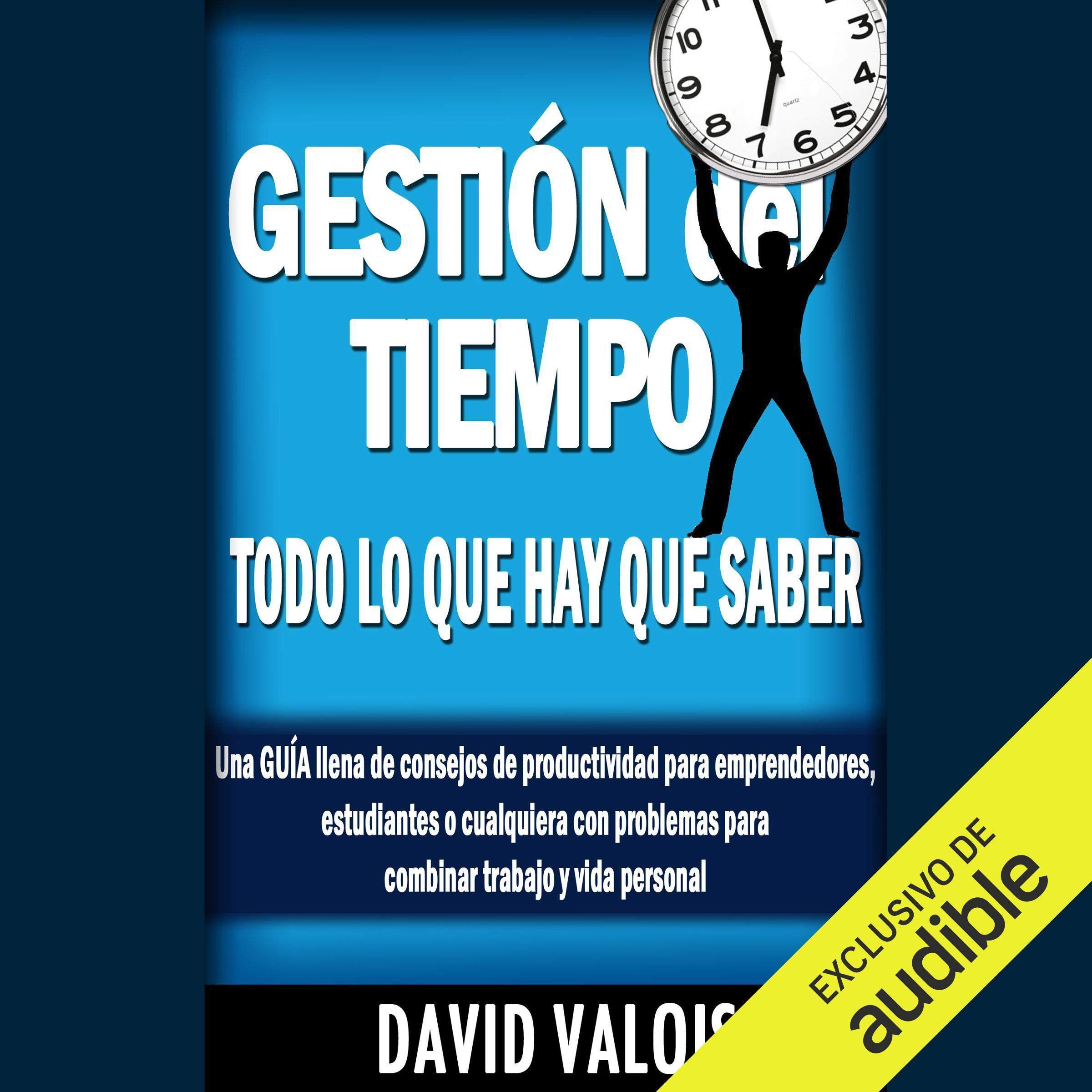 Cover art for Gestión Del Tiempo: Todo Lo Que Hay Que Saber [Time Management: Everything You Need to Know]