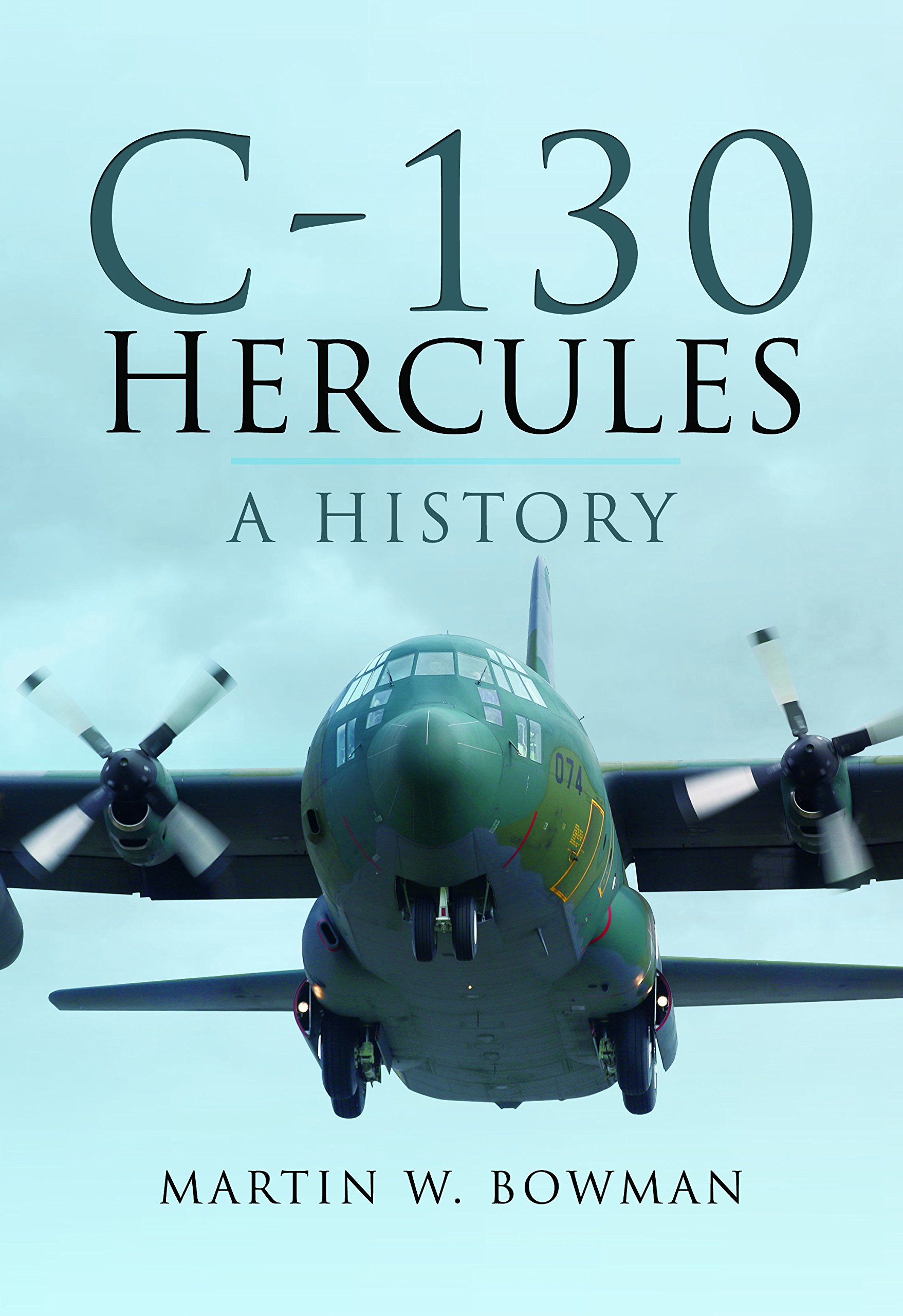 C-130 Hercules: A History Hardcover – October 30, 2017