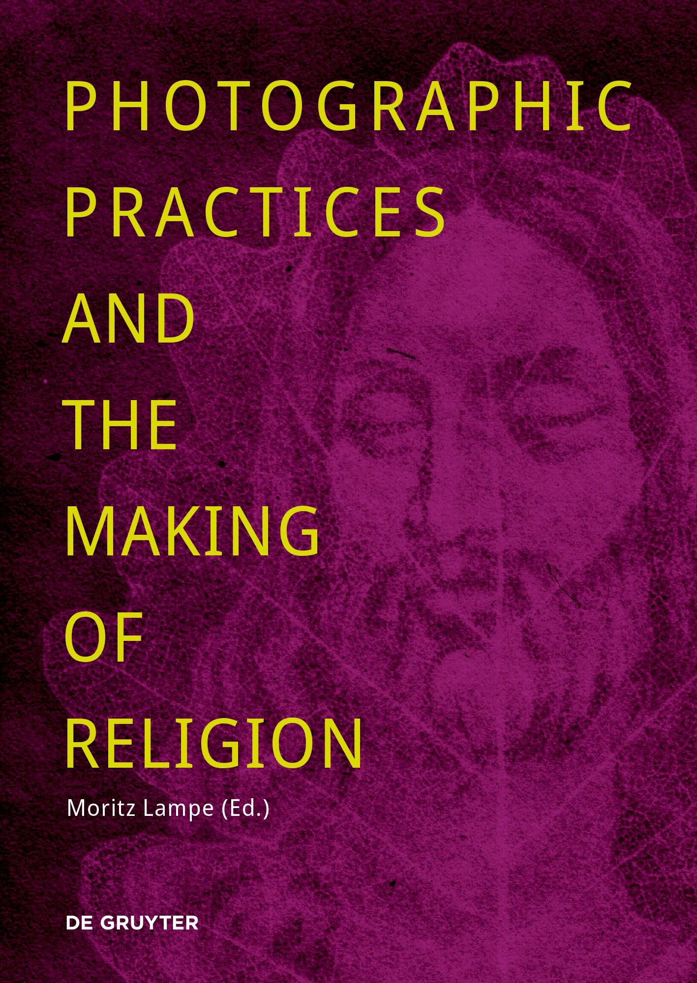 Photographic Practices and the Making of Religion Livre de Recherche en Sciences Sociales