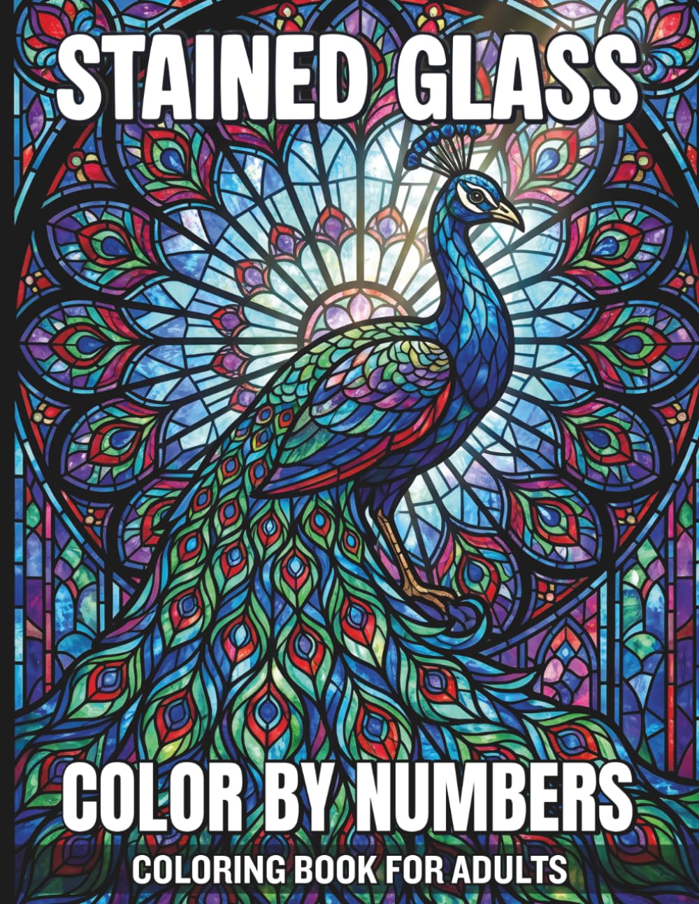 Stained Glass Color By Numbers Coloring Book For Adults: Easy to Follow Bold Mosaic Illustrations for Beginners and Seniors Seeking a Stress Free Creative Hobby with Beautiful Stained Glass Themes
