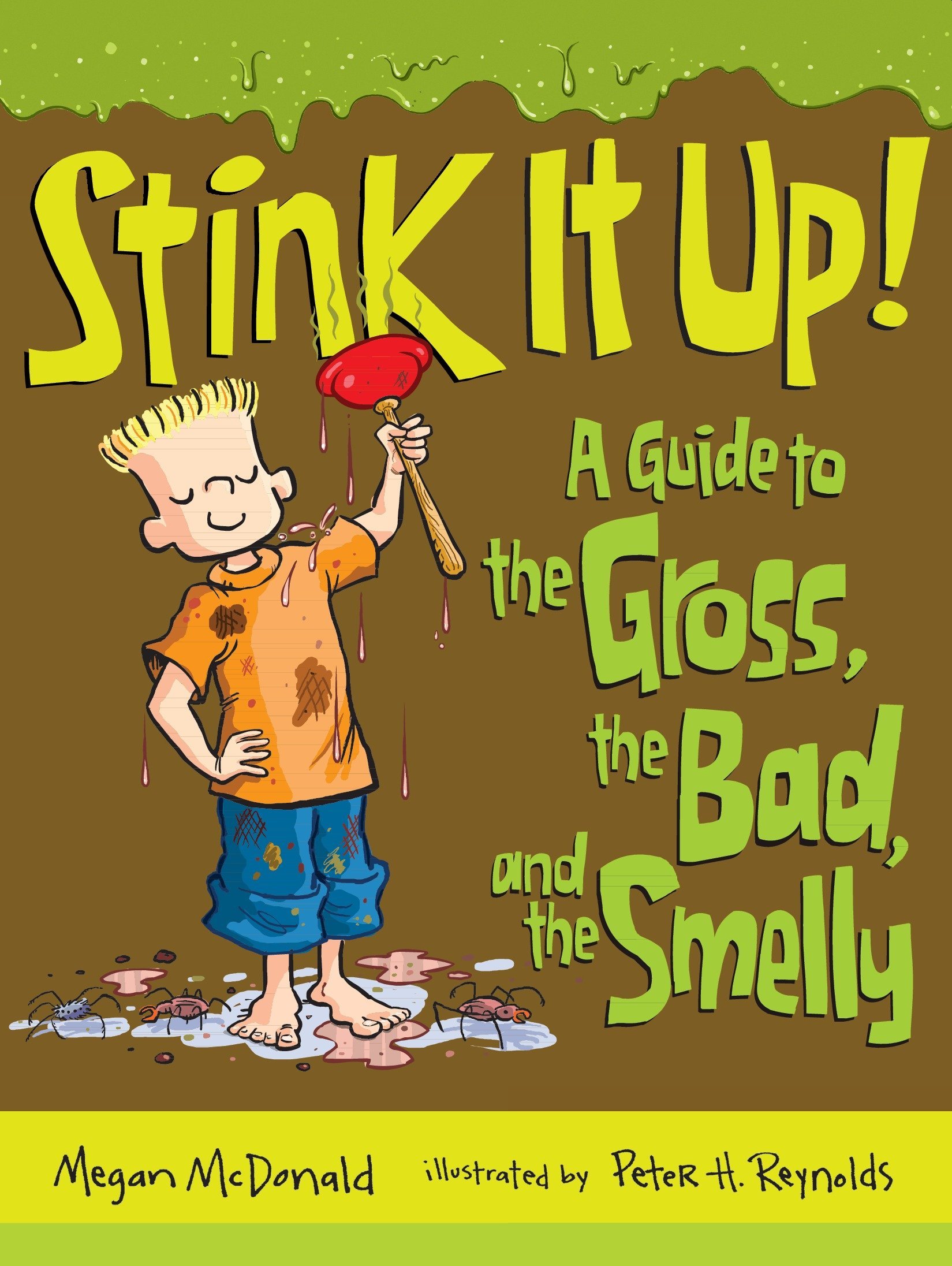 Candlewick Press (MA) Stink It Up!: A Guide to the Gross, the Bad, and the Smelly