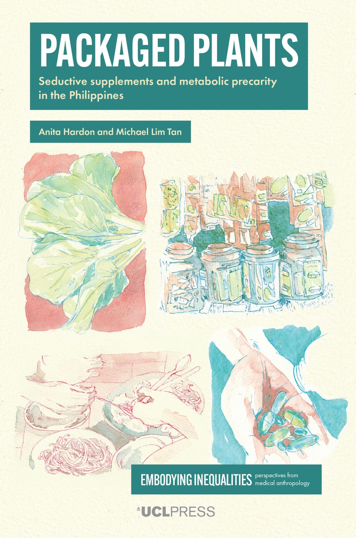 Packaged Plants: Seductive Supplements and Metabolic Precarity in the Philippines (Embodying Inequalities: Perspectives from Medical Anthropology)