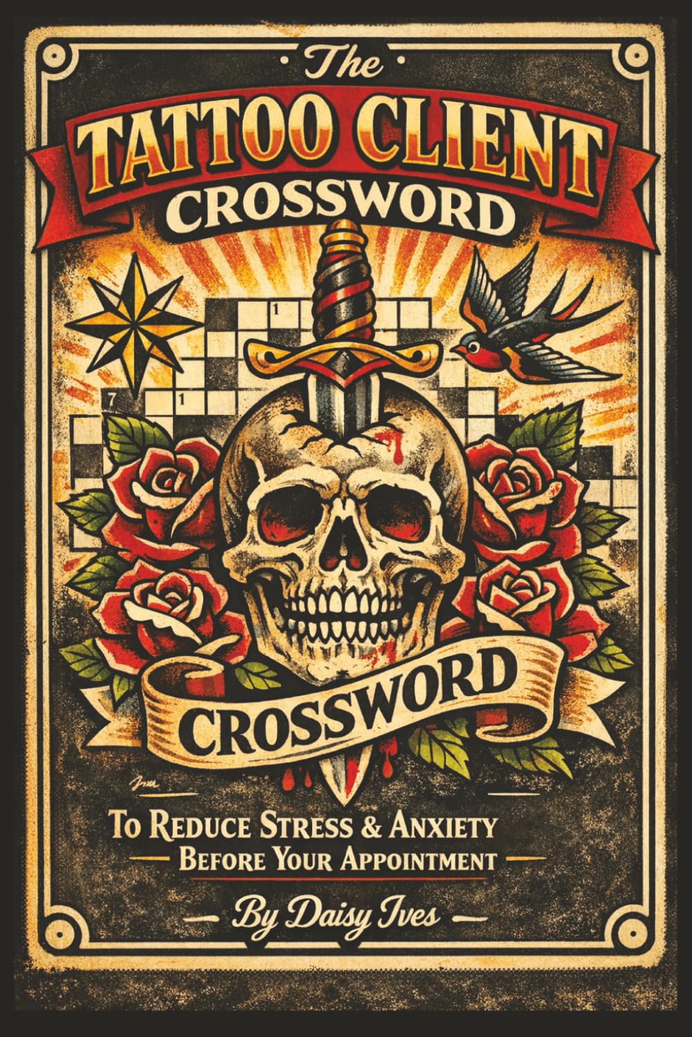 The Tattoo Client Crossword: 50 Traditional Tattoo Flash & Tattoo Studio Themed Crossword Puzzles to Relax Before Your Appointment (Ink & Grind Puzzle Series)