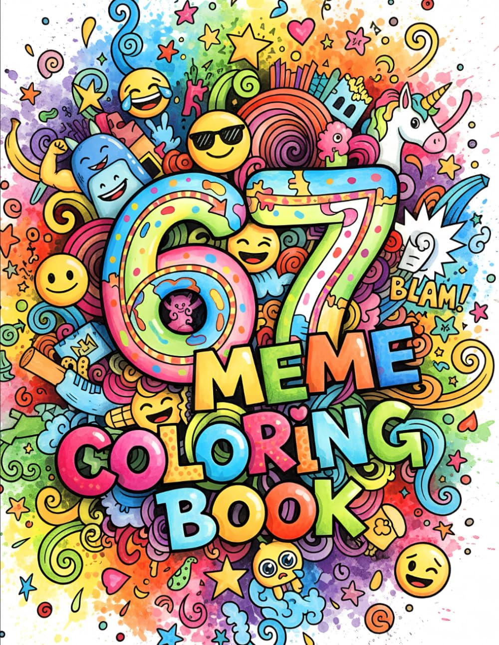 67 Meme Coloring Book: A Fun & Trendy Coloring Adventure With 6, 7, 67 & Six Seven — 50 Meme-Style Pages for Kids, Teens & Adults (67 Meme Coloring Series)