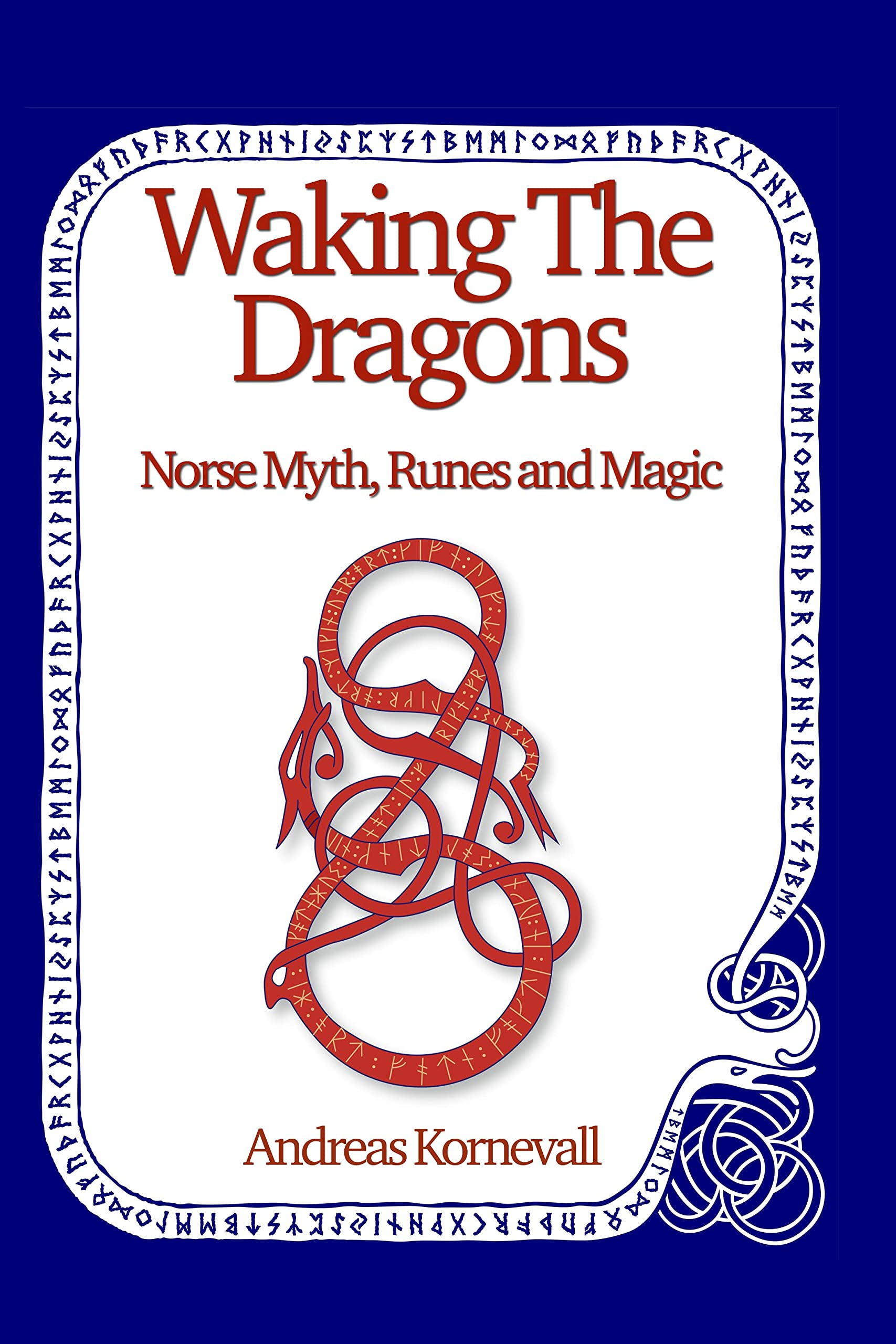 Waking The Dragons: Norse Myth, Folklore, Runes and Magic