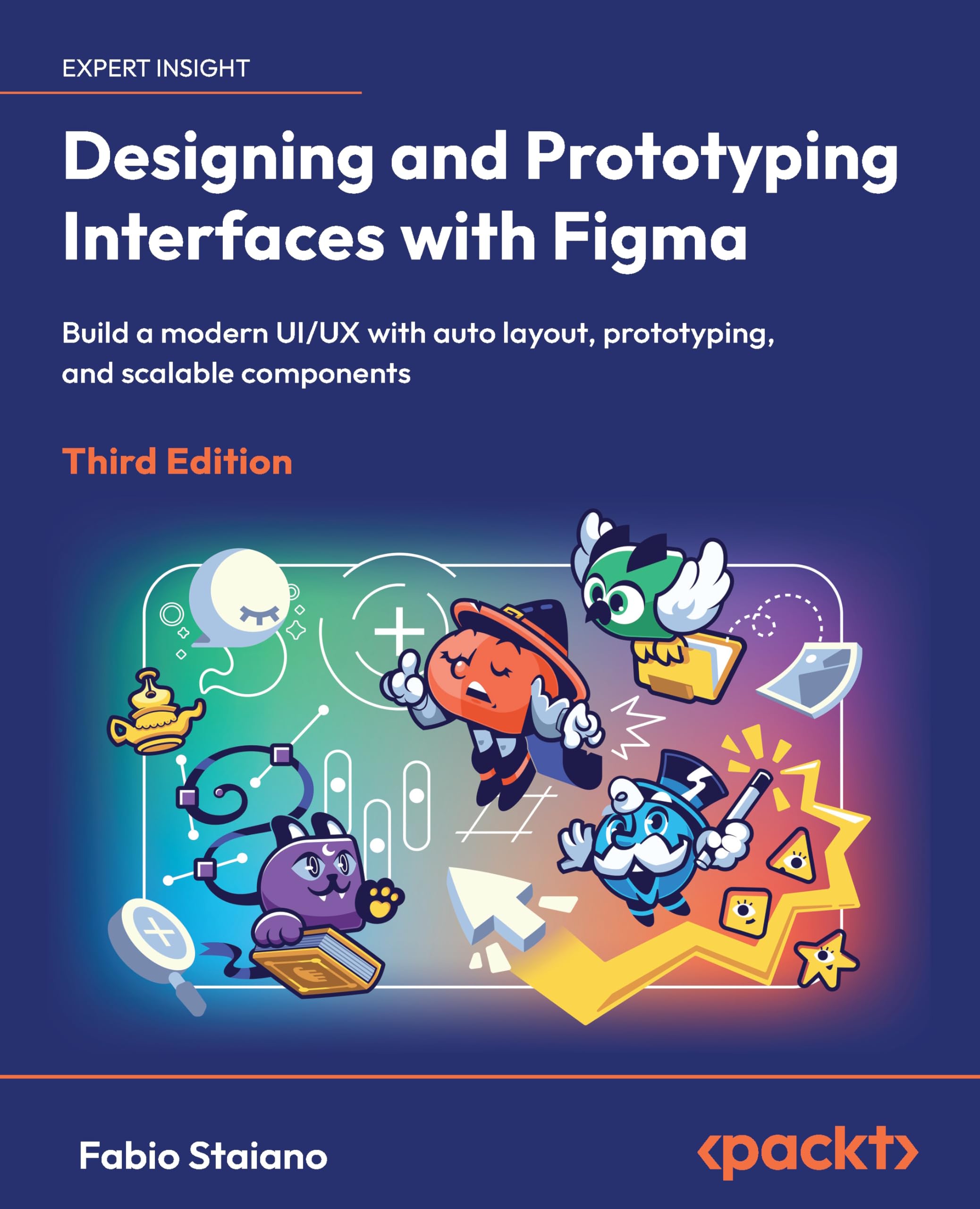 Designing and Prototyping Interfaces with Figma: Build a modern UI/UX with auto layout, prototyping, and scalable components
