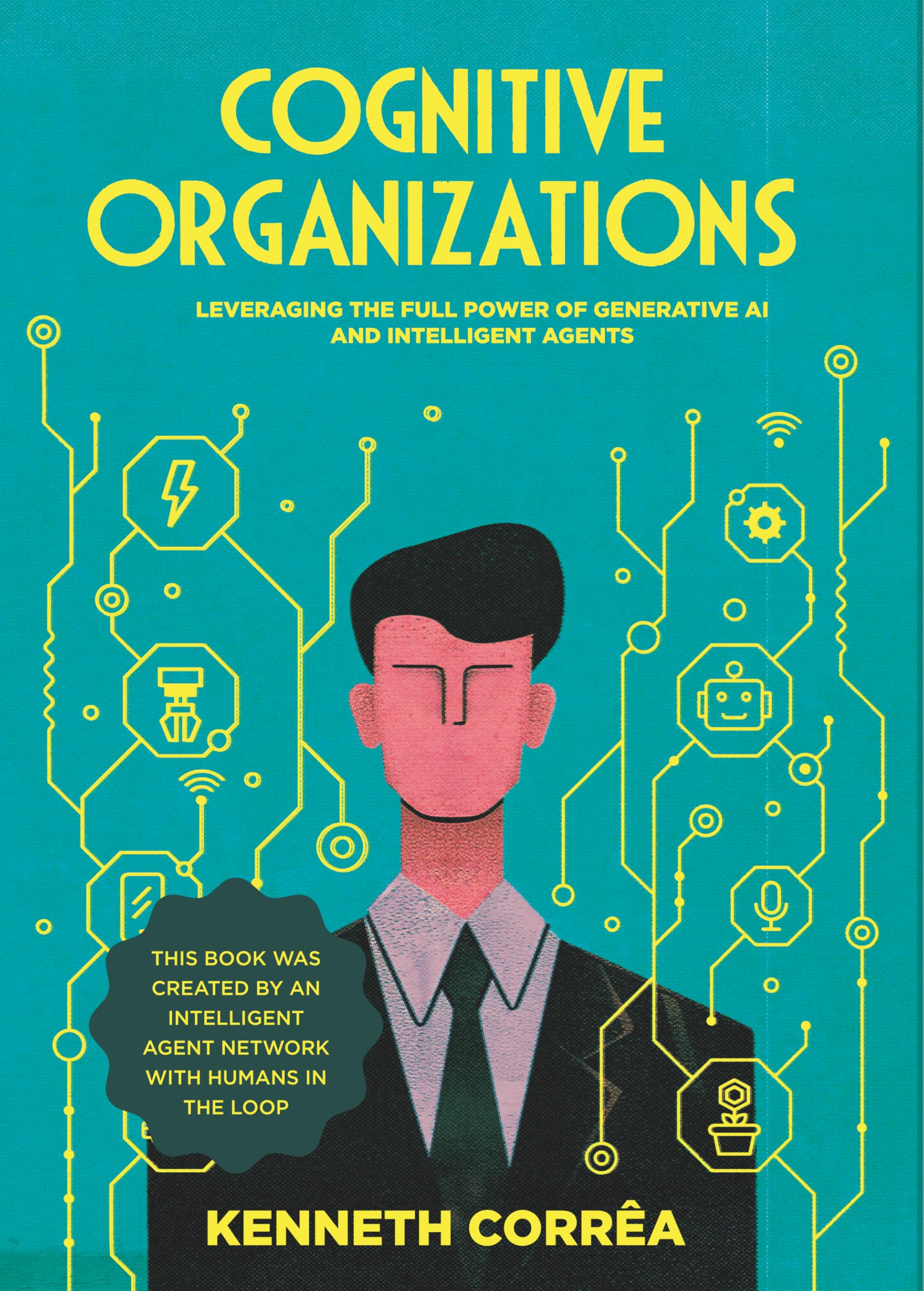 Cognitive Organizations: Leveraging the Full Power of Generative AI and Intelligent Agents