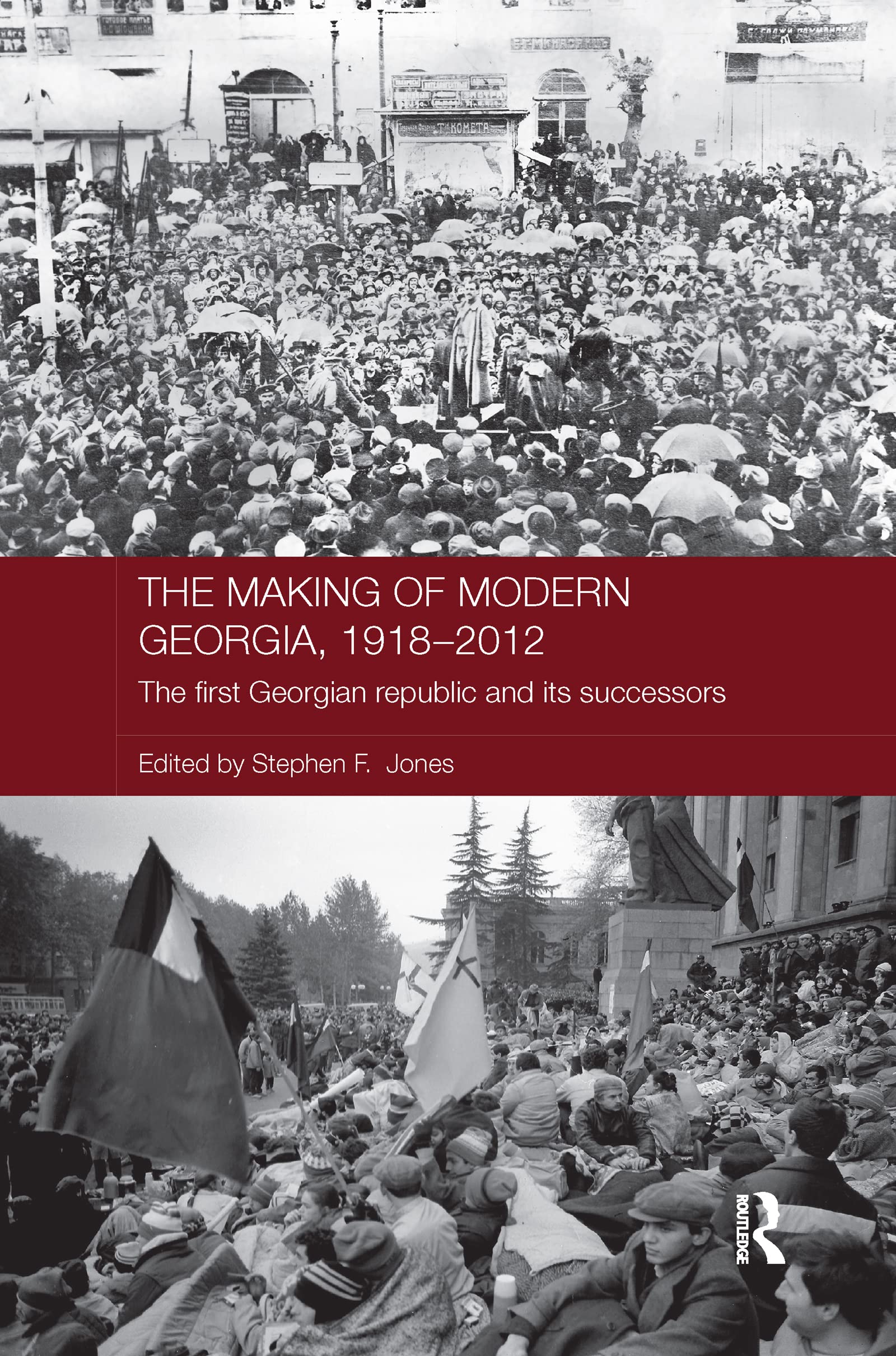 The Making of Modern Georgia, 1918-2012: The First Georgian Republic and its Successors (Routledge Contemporary Russia and Eastern Europe Series)