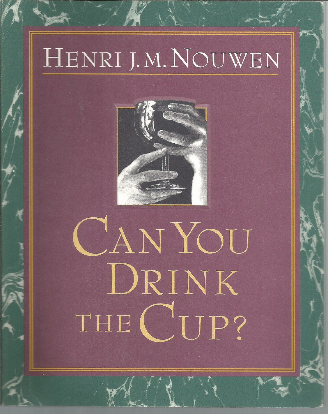 Can You Drink the Cup? Henri J. M. Nouwen 9780877935810