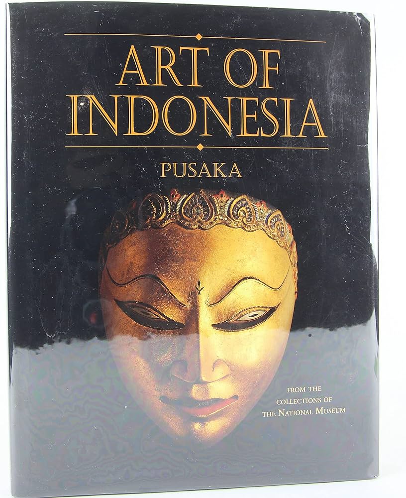 Art of Indonesia: Pusaka: Sumadio, Bambang, Bintarti, D. D.