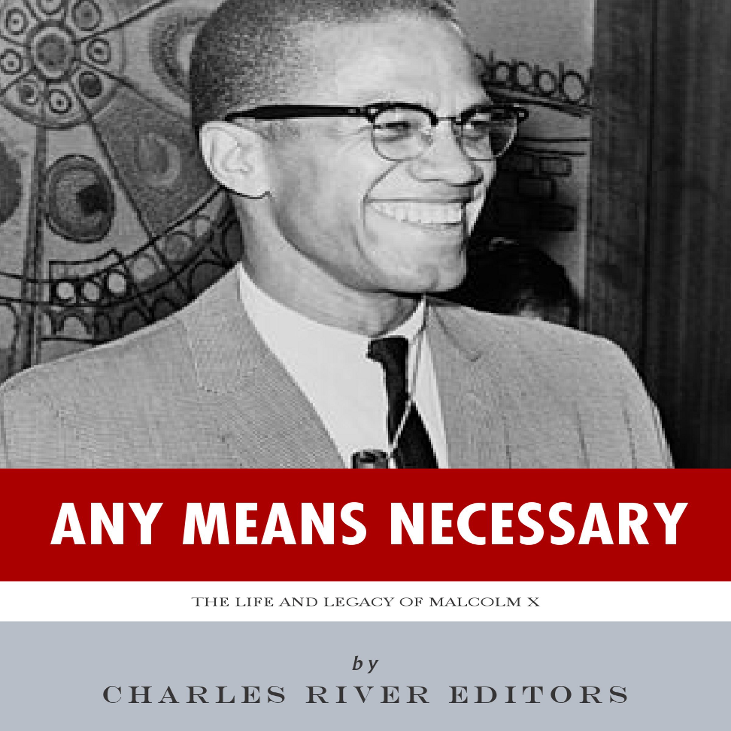 Cover art for Any Means Necessary: The Life and Legacy of Malcolm X