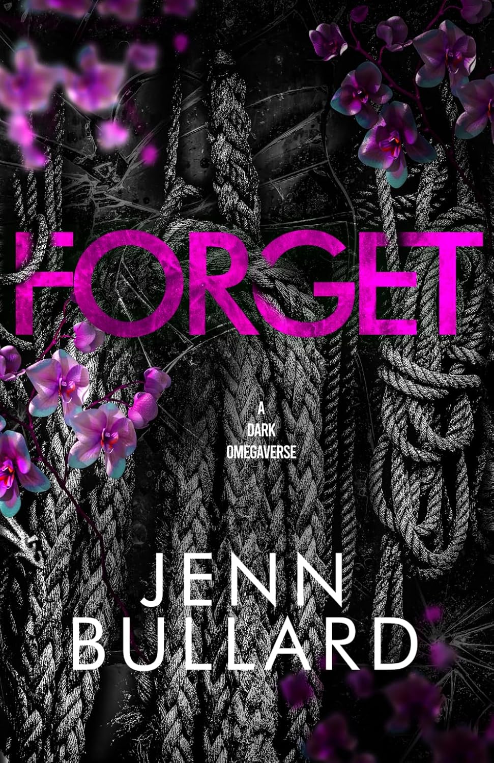 Forget: A Dark Omegaverse (Discreet Unhingedverse)