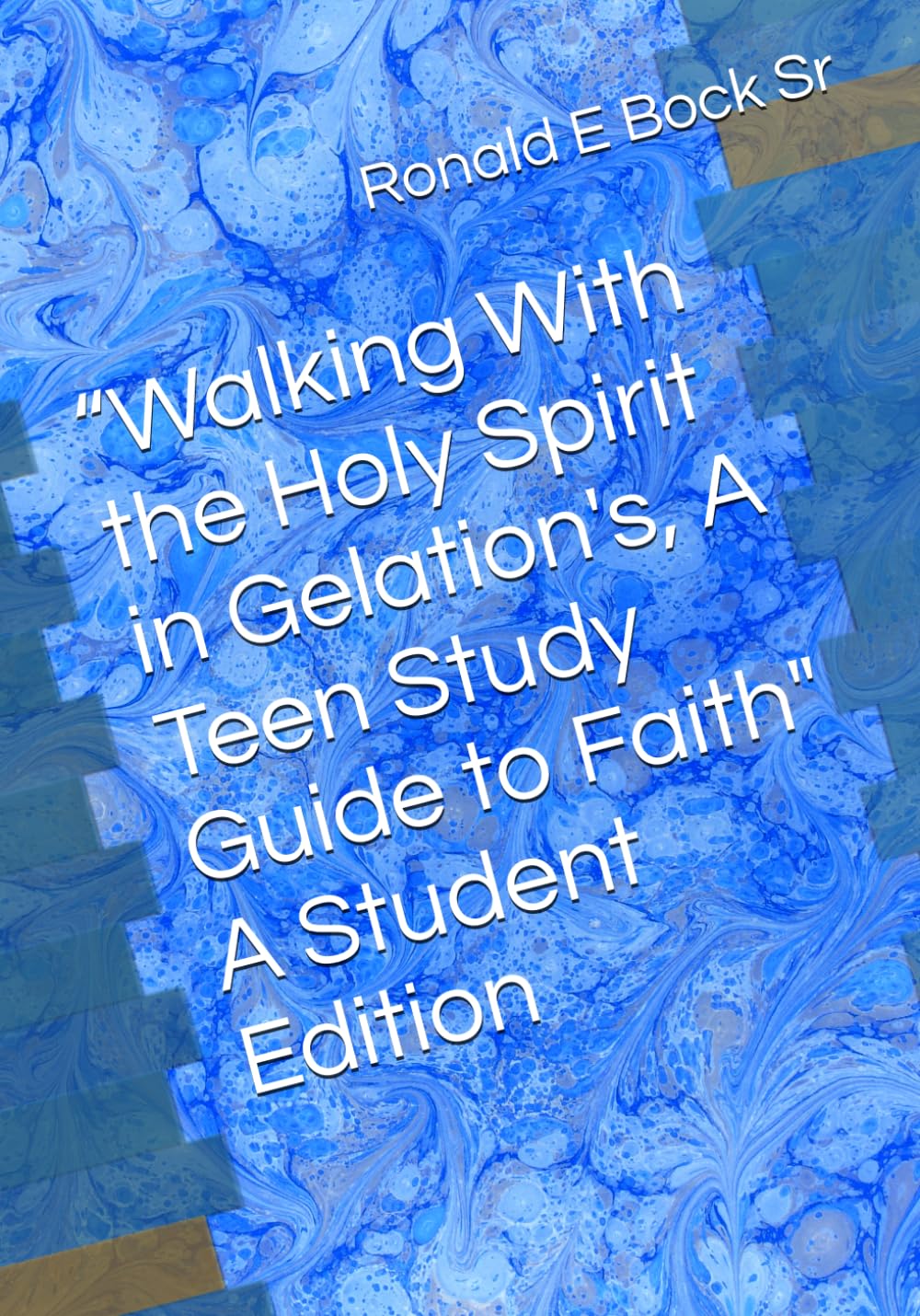 “Walking With the Holy Spirit in Gelation's, A Teen Study Guide to Faith" A Student Edition (Love letters from the Lord)