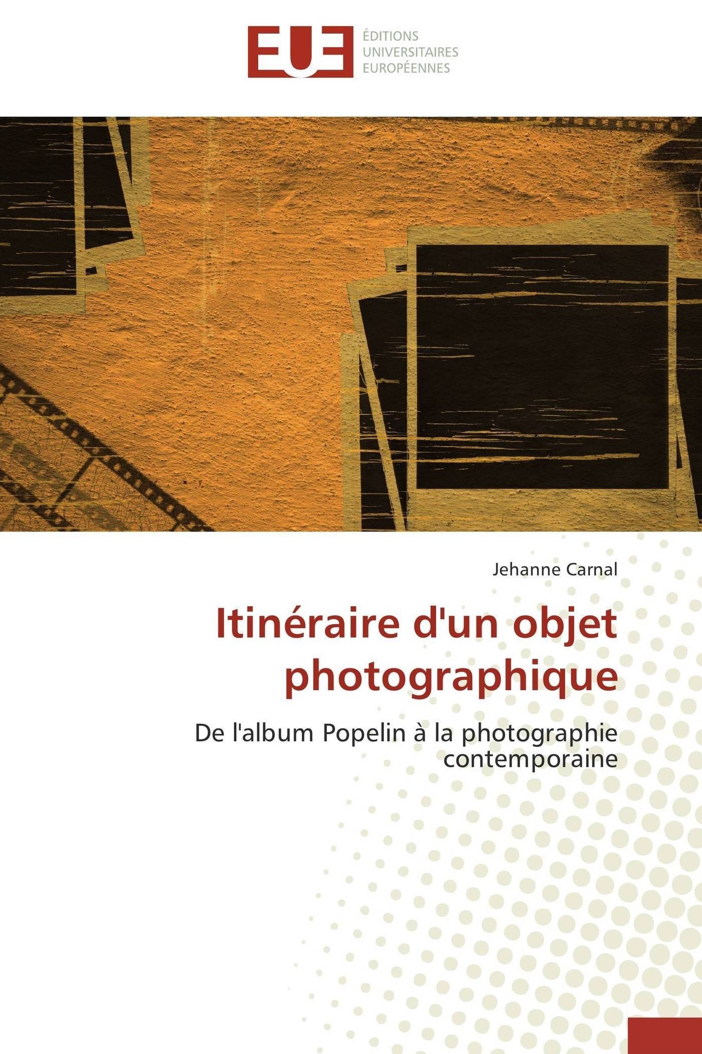 Itin raire d'Un Objet Photographique (Omn.Univ.Europ.)