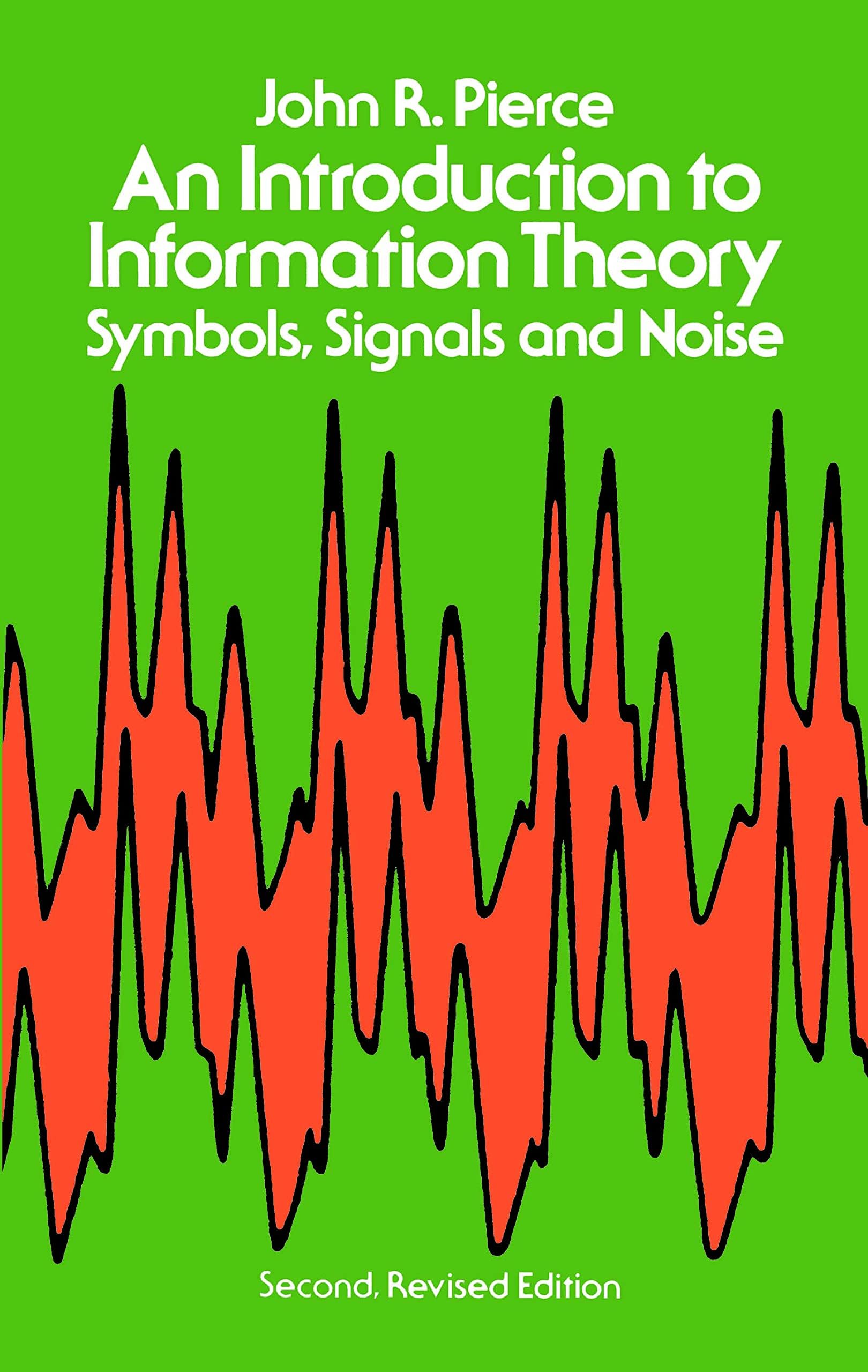 An Introduction to Information Theory: Symbols, Signals and Noise (Dover Books on Mathematics)
