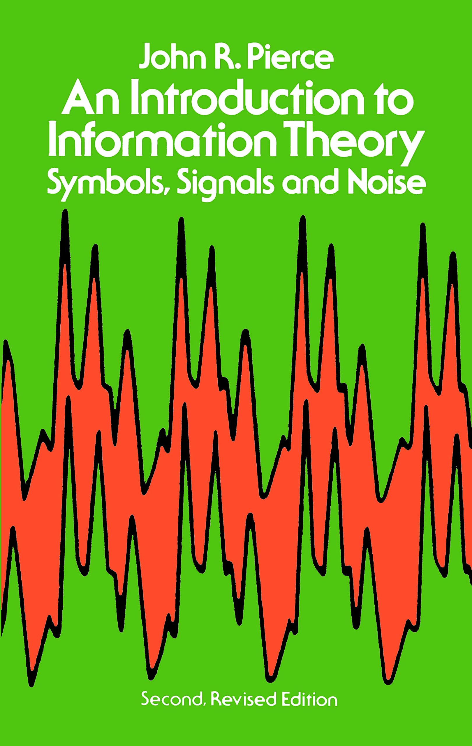 An Introduction to Information Theory: Symbols, Signals and Noise (Dover Books on Mathematics) cover