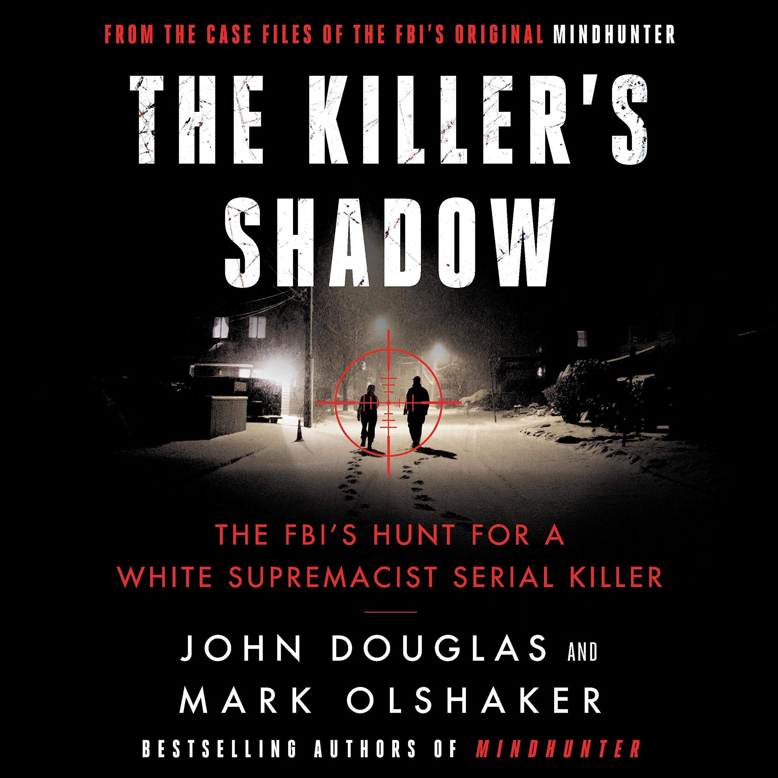 The Killer's Shadow: The FBI's Hunt for a White Supremacist Serial Killer