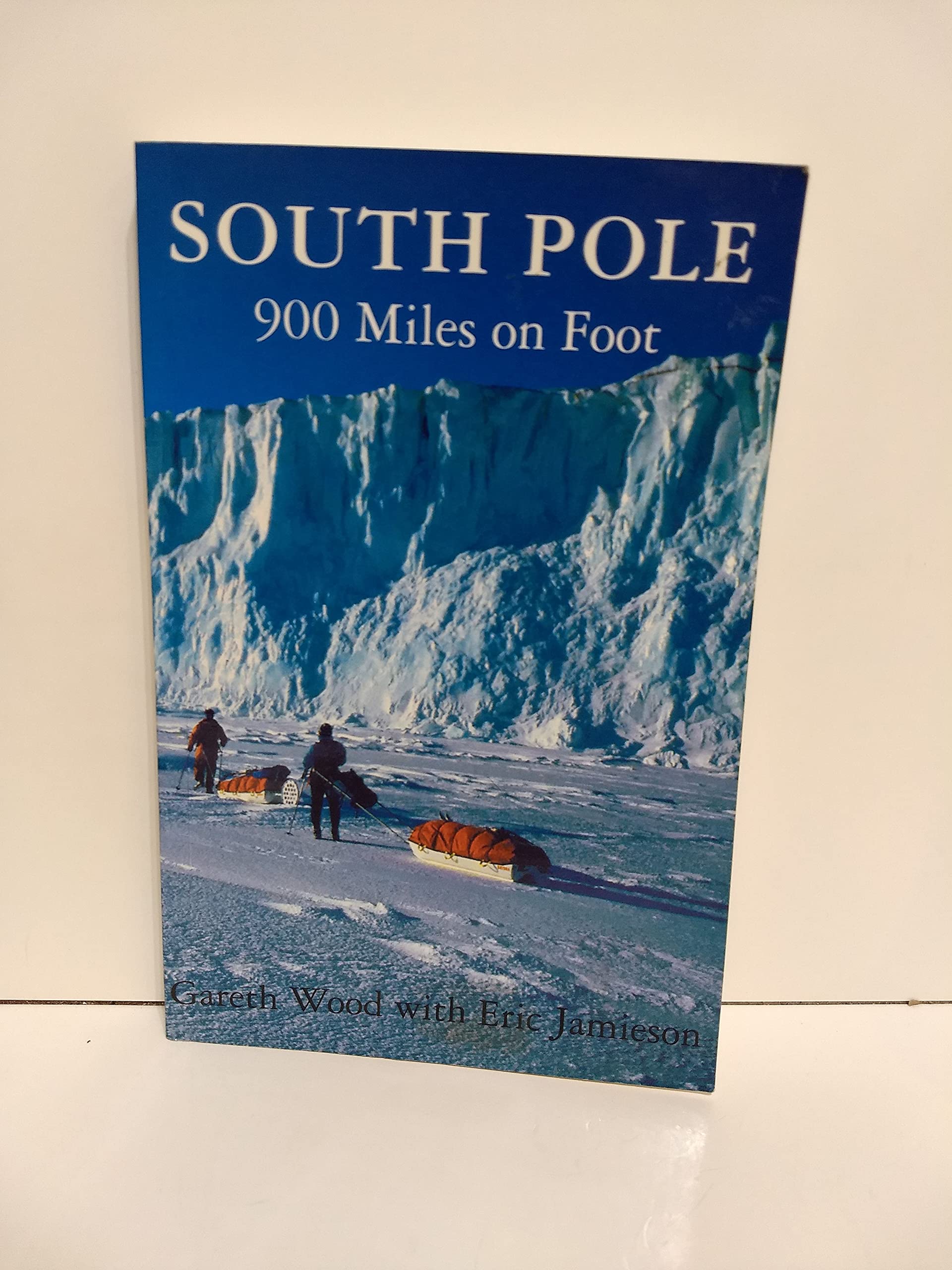 South Pole: 900 Miles on Foot