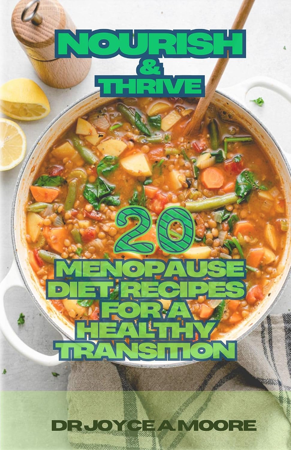 Nourish & Thrive: 20 Menopause Diet Recipes for a Healthy Transition