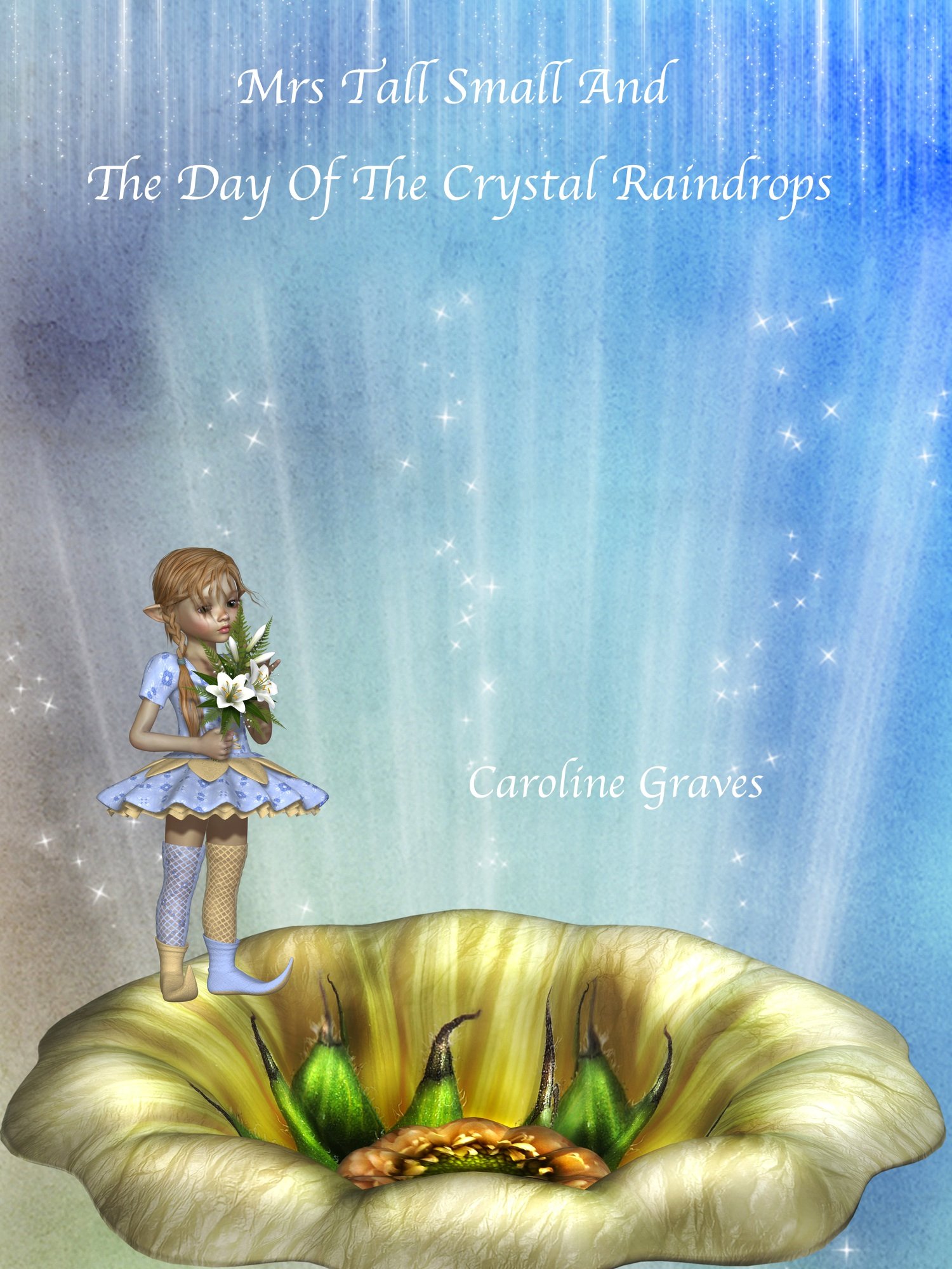 Mrs Tall Small and the Day of the Crystal Raindrops (The Adventures of Mrs Tall Small Book 1)