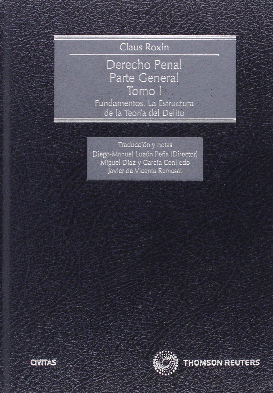 Derecho Penal Parte General I: Fundamentos. La Estructura de la Teoría del Delito (Tratados y Manuales de Derecho)