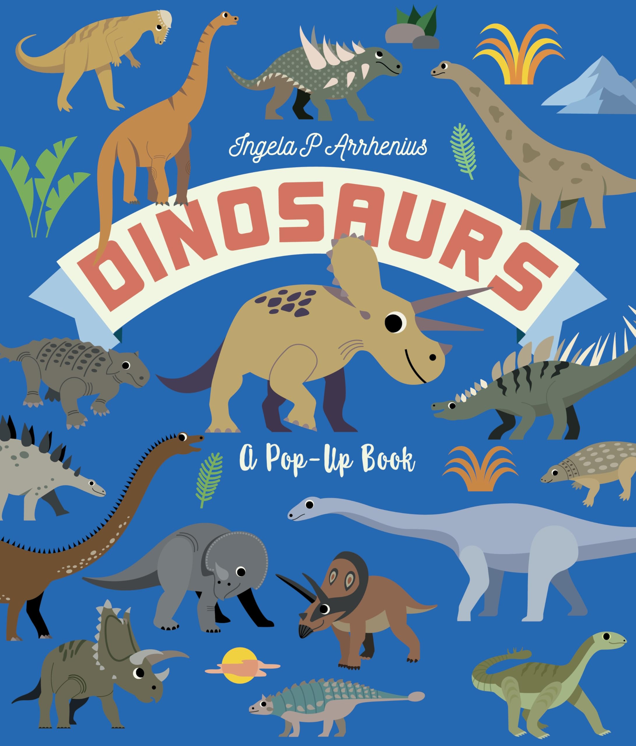 Dinosaurs: A Pop-Up Book by Ingela P. Arrhenius (Hardback Book)