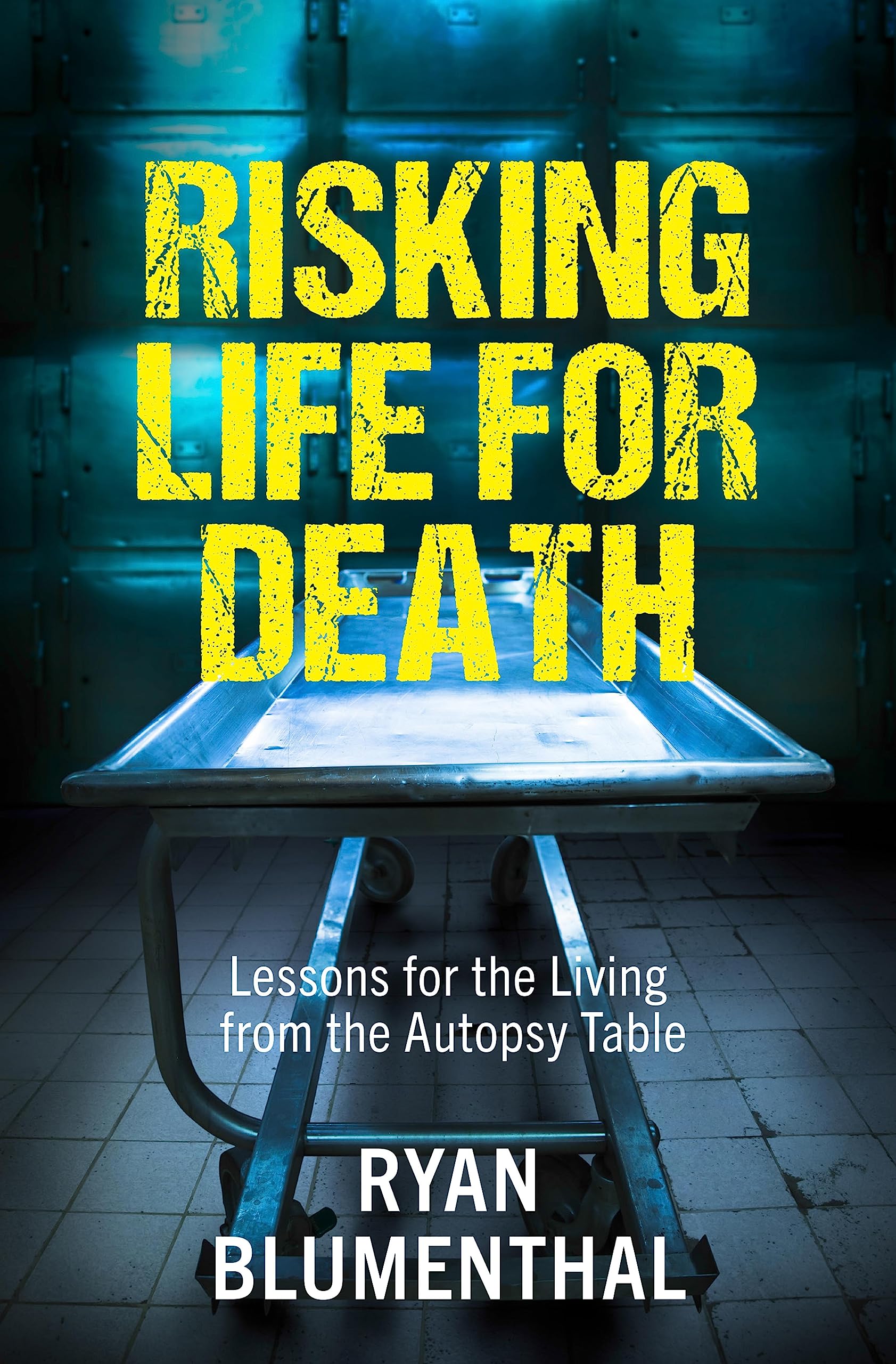 Risking Life for Death: Lessons for the Living from the Autopsy Table