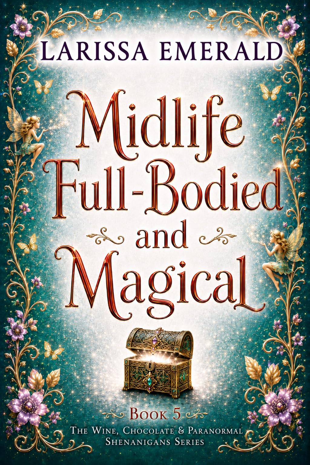 Midlife Full-Bodied and Magical: A Paranormal Women's Fiction Novel: The Wine, Chocolate & Paranormal Shenanigans Series