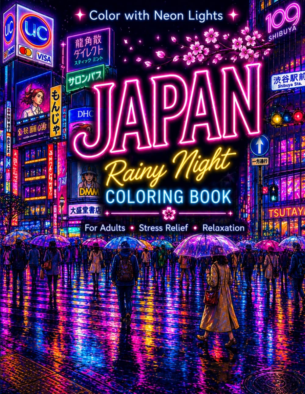Rainy Neon Japan Coloring Book: Tokyo Streets & Cozy Night Scenes for Adults: Japan Coloring Book with Cyberpunk Tokyo, Rainy Neon Streets & Relaxing Urban Scenes for Adults