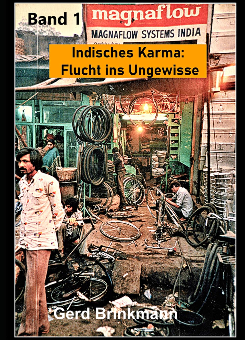 Indisches Karma: Flucht ins Ungewisse: Bernhards Reise durch eine Welt voller Götter und Dämonen
