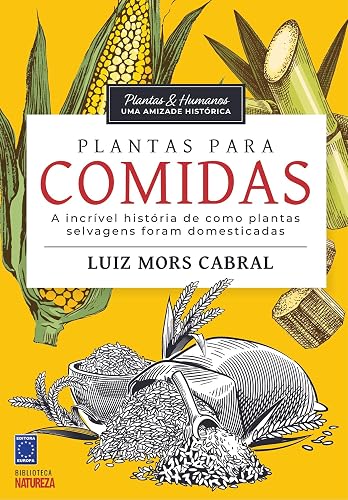 Plantas &amp; Humanos, uma Amizade Histórica: Plantas para Comida