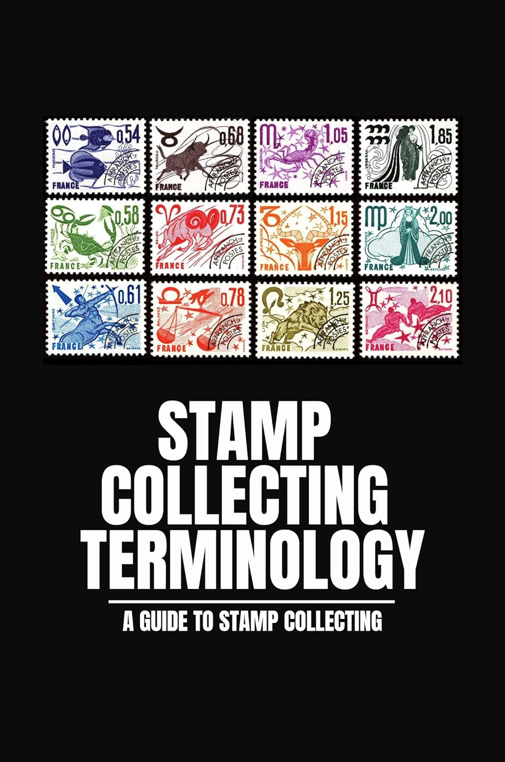 Stamp Collecting Terminology A Guide To Stamp Collecting eBook