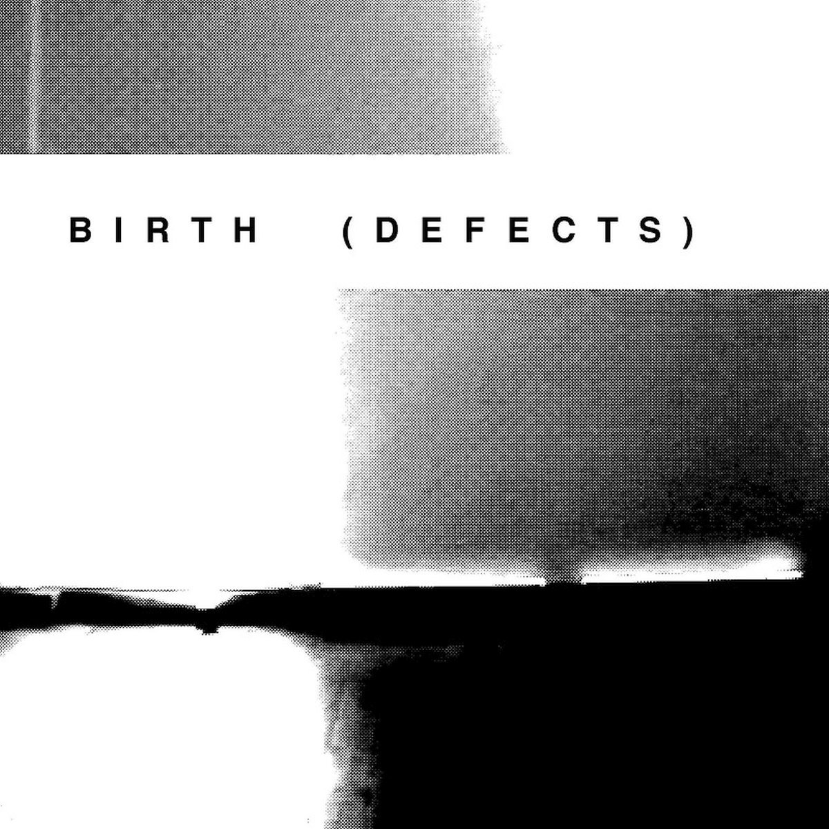 Birth (Defects) | Birth (Defects) | 7 [VINYL]