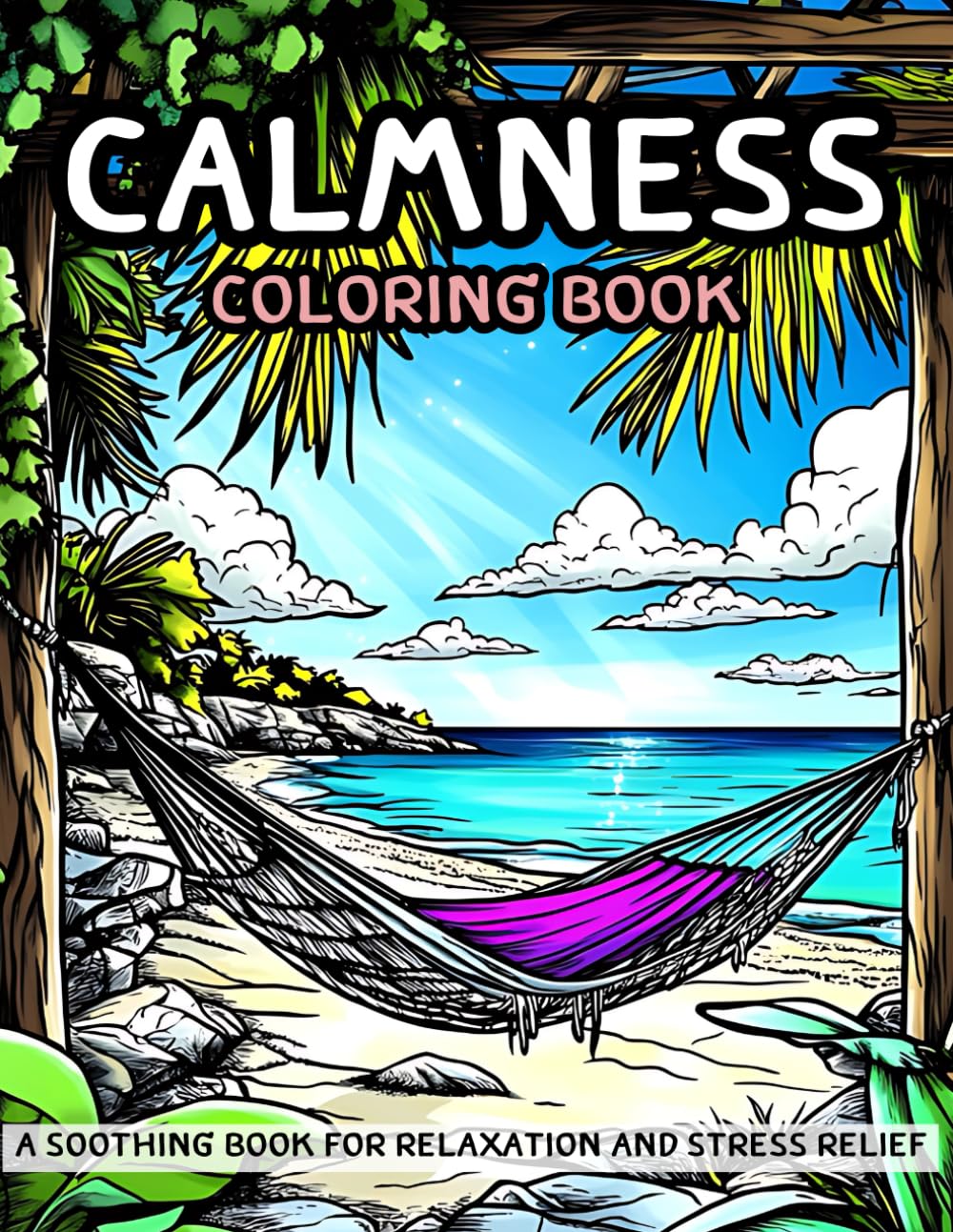 Calmness Coloring Book For Adults and Teens: Soothing Book for Relaxation and Stress Relief - Beautiful Designs of Mushrooms, Abandoned Place, Landscape, Beach, House, Market, Flowers, and more