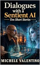 Dialogues with a Sentient AI: Ten Stories