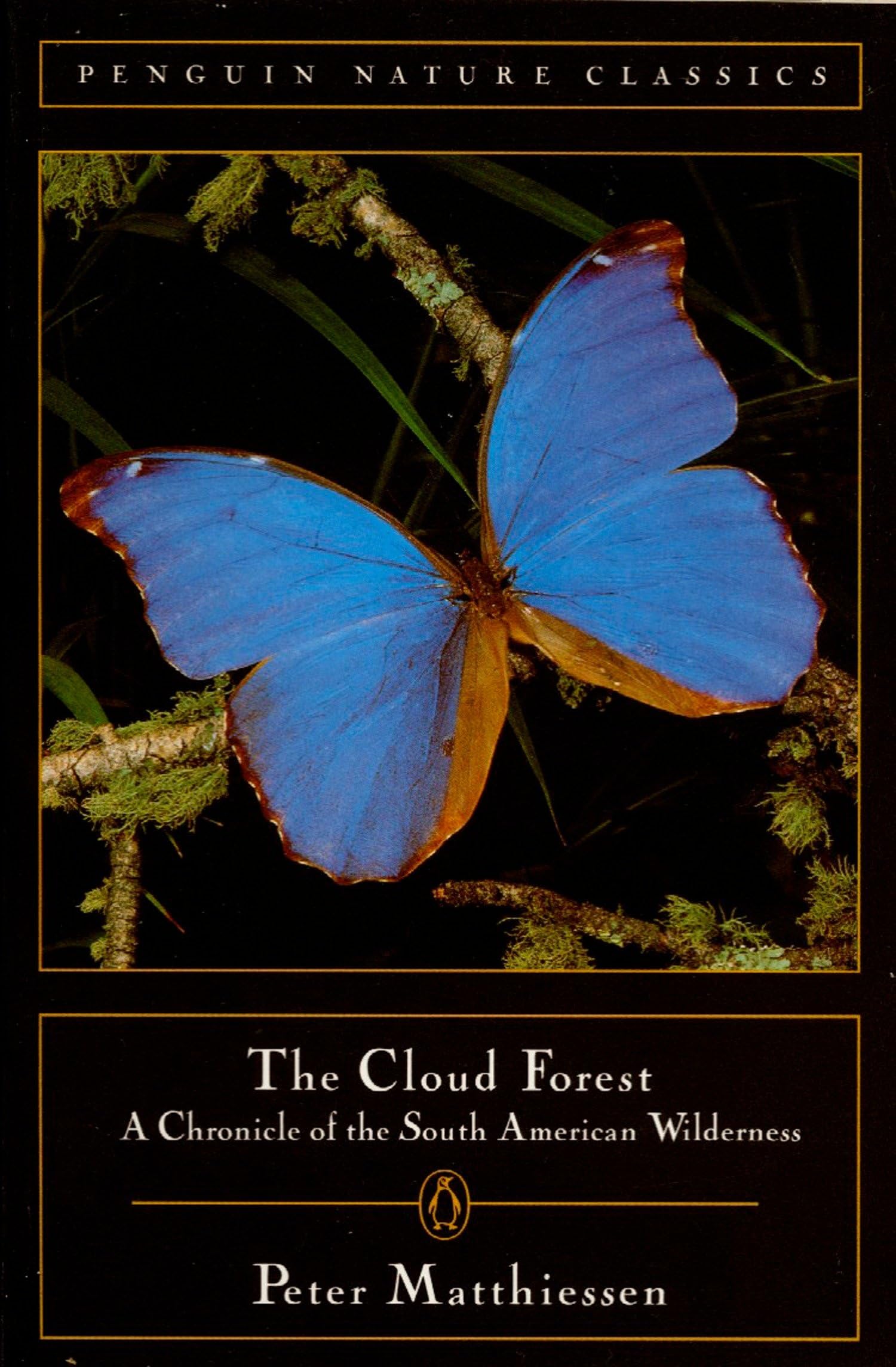 The Cloud Forest: A Chronicle of the South American Wilderness (Classic, Nature, Penguin)
