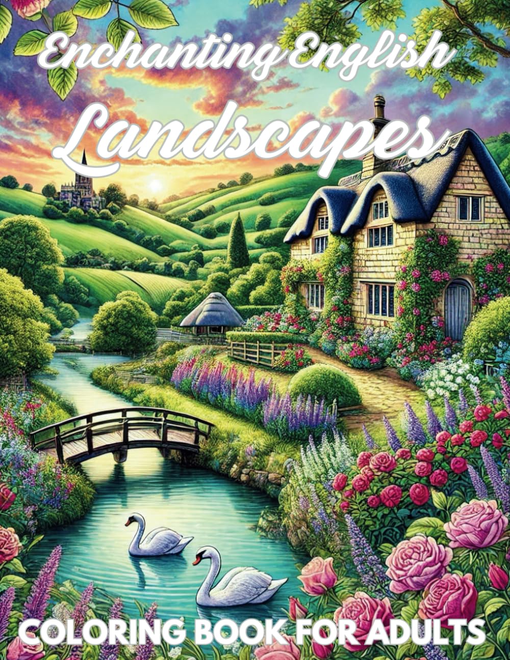 English Landscapes and Countryside Coloring Book for Adults: 50 Stunning English Landscapes, from National Parks to Historic Villages, for Relaxation, Mindfulness, and Creative Escape