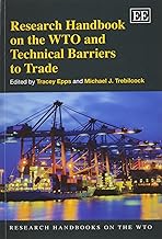 Research Handbook on the WTO and Technical Barriers to Trade (Research Handbooks on the WTO series)