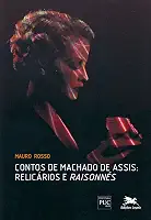 Contos de Machado de Assis - Relicários e "raisonnés"