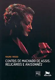 Contos de Machado de Assis - Relicários e "raisonnés"