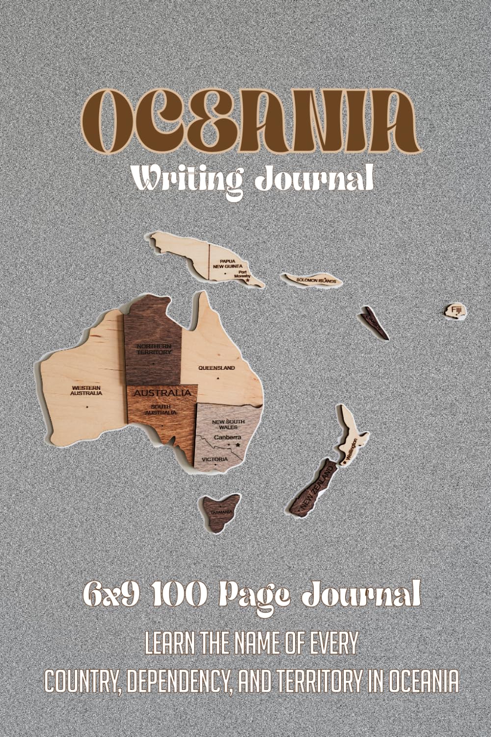 Oceania Writing Journal: 100-page 6X9 Notebook with a Beautiful Map of Oceania Cover and Bold Listings of Oceanic Country Names Inside