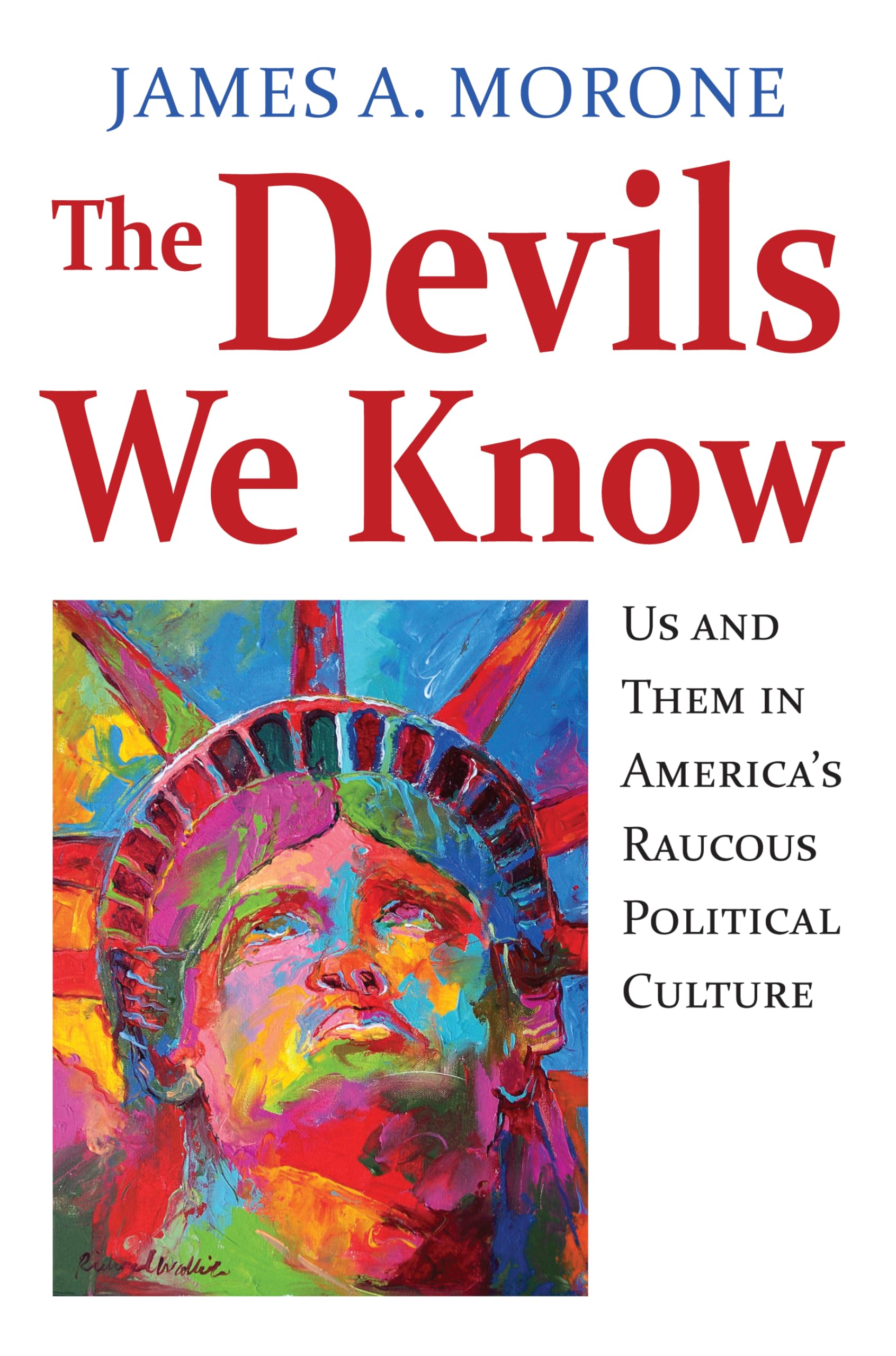The Devils We Know: US and Them in America's Raucous Political Culture