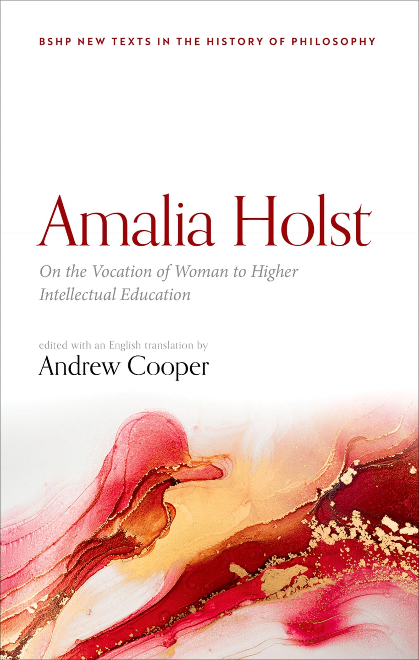 Amalia Holst On the Vocation of Woman to Higher  by Andrew Cooper HARDBACK