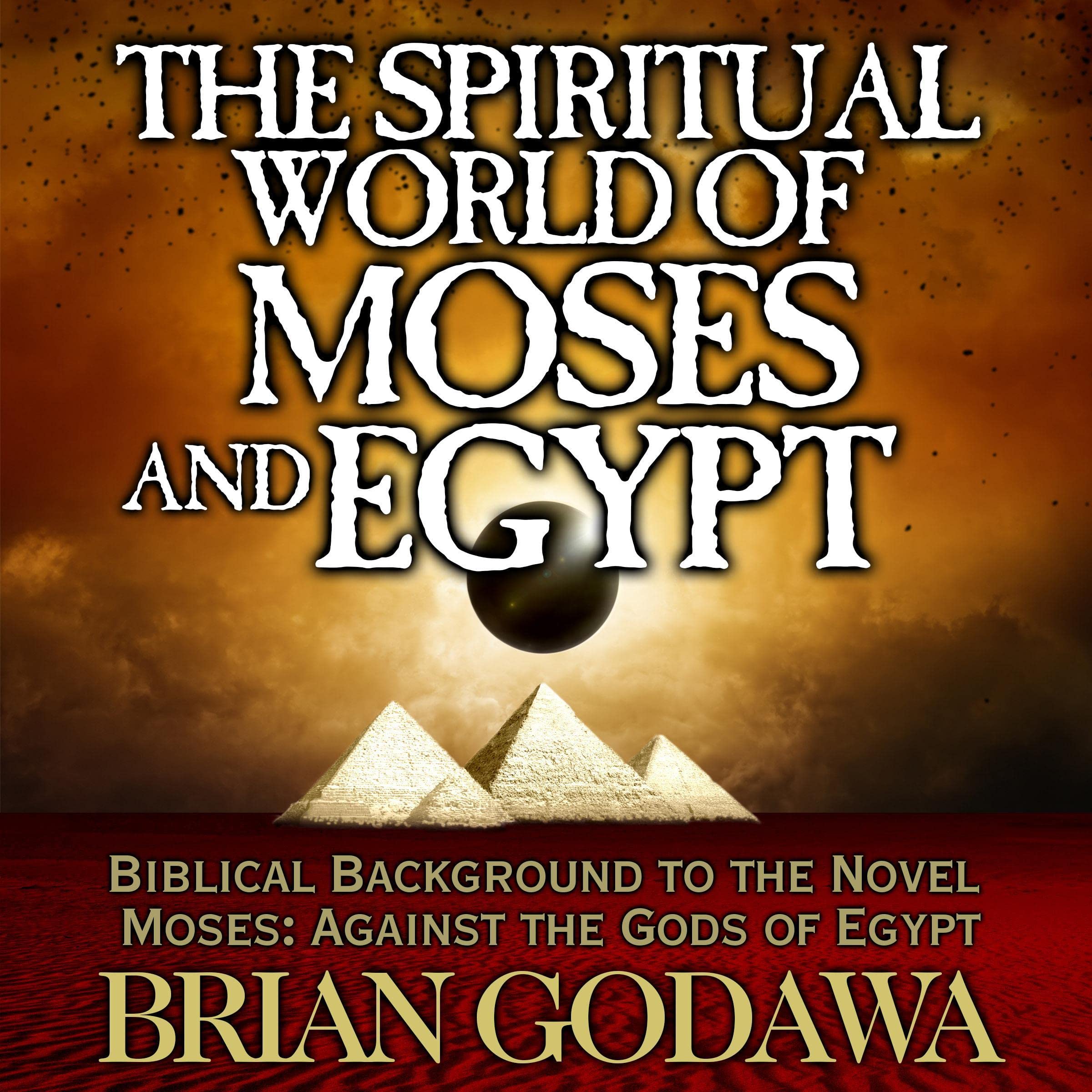 The Spiritual World of Moses and Egypt