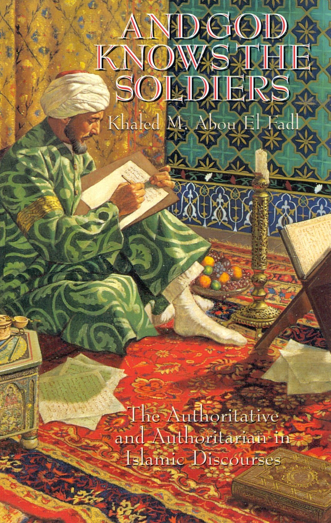 And God Knows the Soldiers: The Authoritative a. Fadl<|