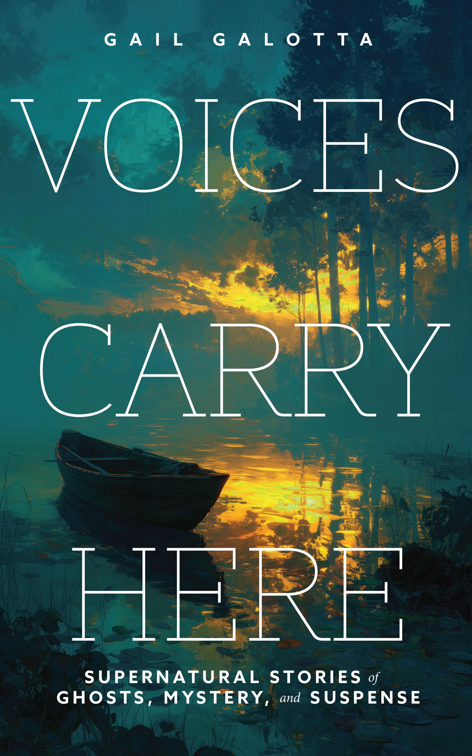 Voices Carry Here: Supernatural Stories of Ghosts, Mystery, and Suspense