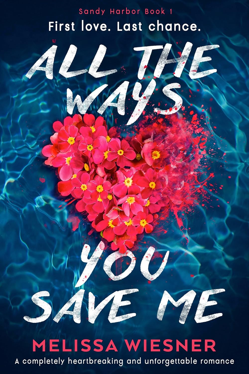 All the Ways You Save Me: A completely heartbreaking and unforgettable romance (Sandy Harbor Book 1)