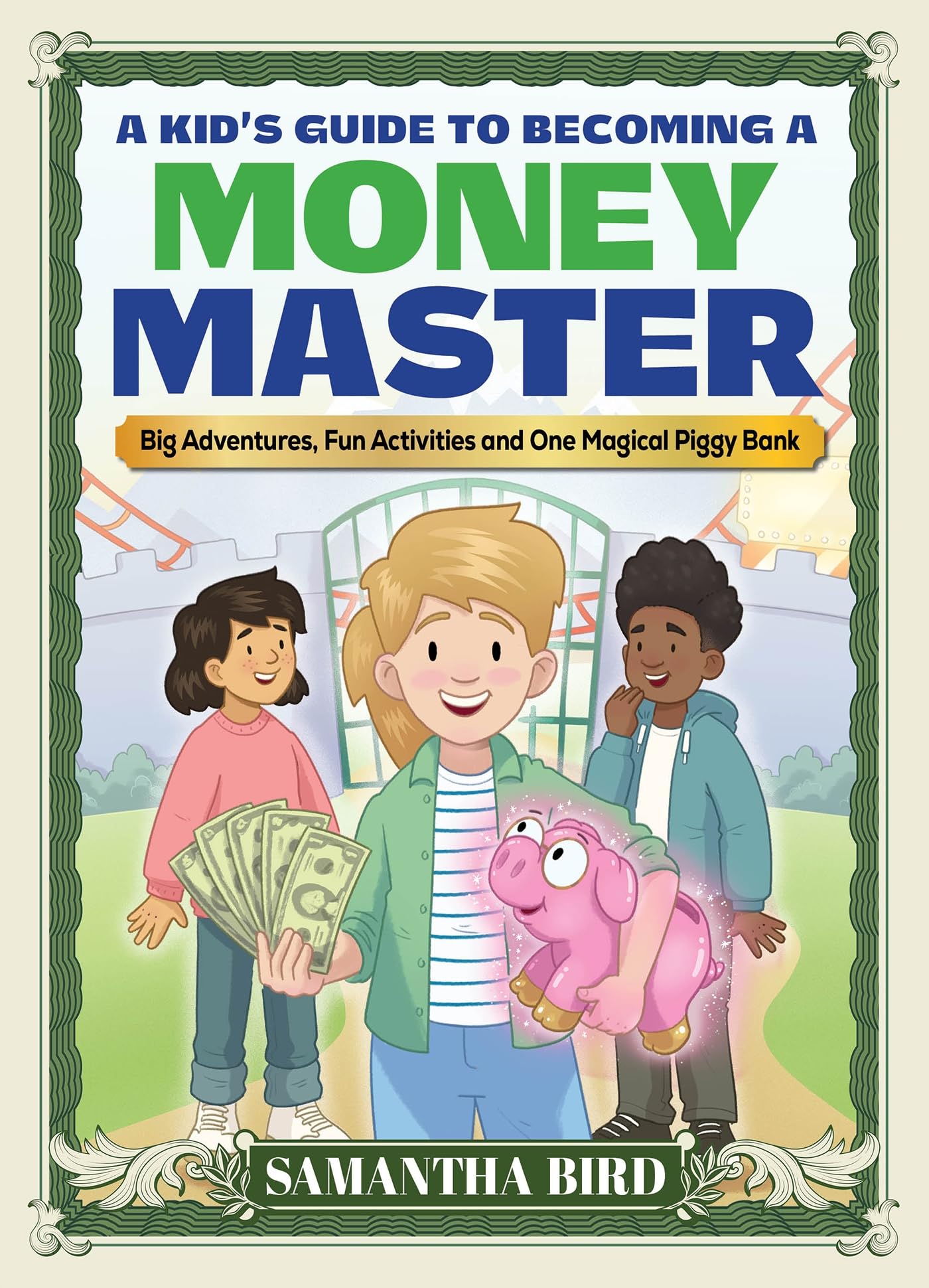 Kid's Guide to Becoming a Money Master: Fun stories, smart lessons and engaging activities