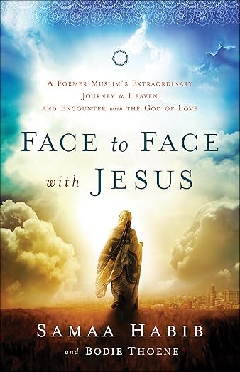 Face to Face with Jesus: A Former Muslim's Extraordinary Journey to Heaven and Encounter with the God of Love