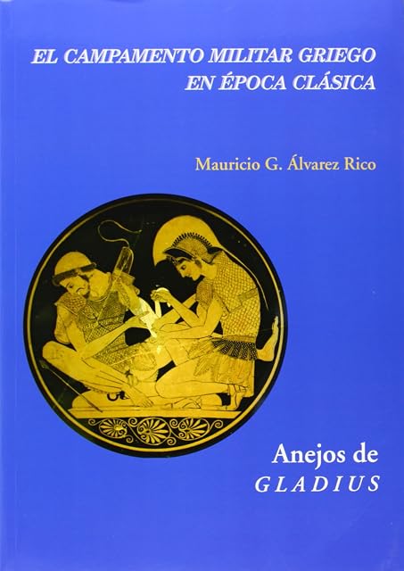 Portada de El Campamento Militar Griego en la Epoca Clasica